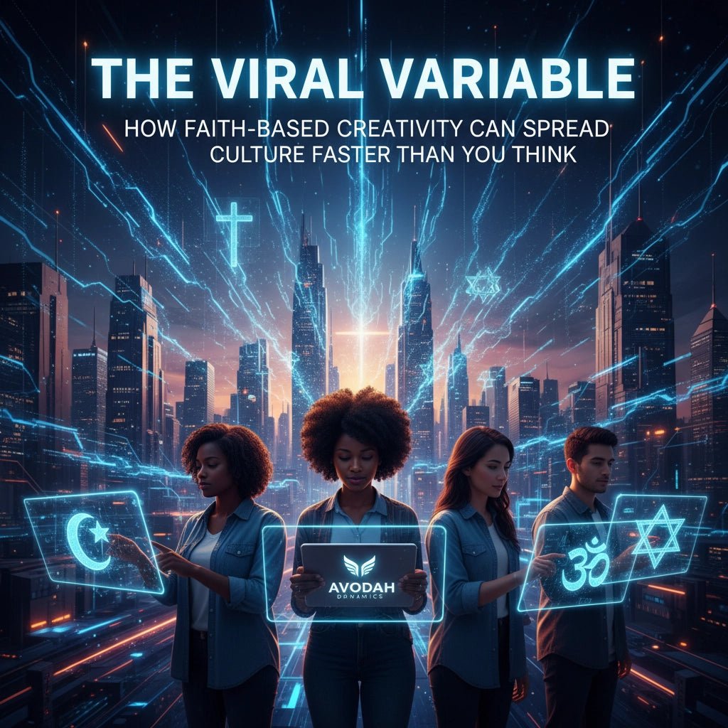 The Viral Variable: How Faith-Based Creativity Can Spread Culture Fast – Avodah Dynamics